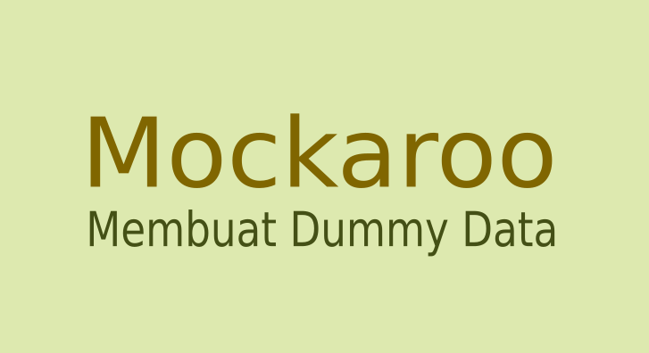 Mengenal Mockaroo, Platform untuk Generate Data
